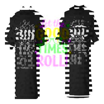 Let Good Times Roll Mardi Gras T-Shirt | Mazezy