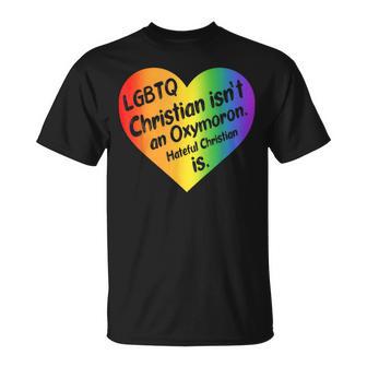 LGBTQ Christian Isn't An Oxymoron Hateful Christian Is T-Shirt - Monsterry