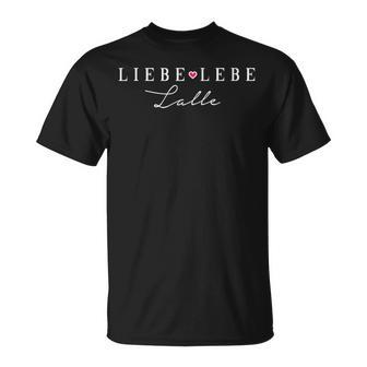 Liebe Lebe Lalle Enjoy Alcohol & Die Liebe Deines Lebens T-Shirt - Geschenkecke