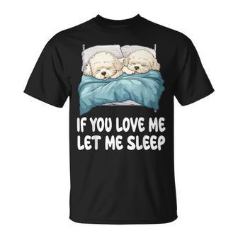 Lindo Pijama Bichon Frise If You Love Me Let Me Sleep Camiseta unisex - Regaloses
