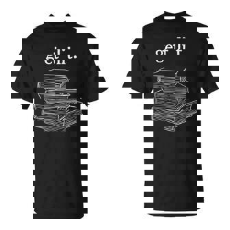 Get Lit Reading Book Nerd Literature English Teacher T-Shirt - Monsterry