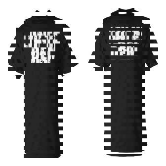 Living The Dream Men & Women Livin The Dream T-Shirt - Monsterry