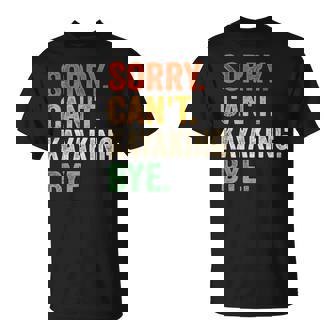 Lo Siento No Puedo Hacer Kayak Kayak Divertido Kayak Camiseta unisex - Regaloses