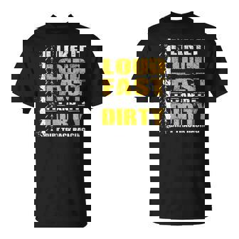 I Like It Loud Fast And Dirty Stock Car Dirt Track Racing T-Shirt - Monsterry