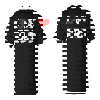 I Love My Edo I Heart My Edo T-Shirt - Monsterry