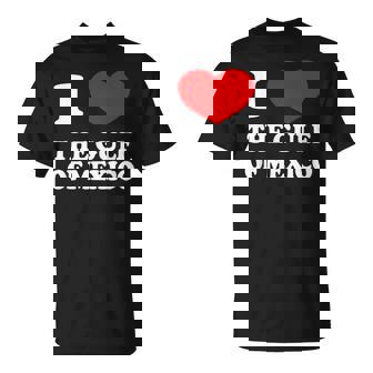 I Love The Gulf Of Mexico Usa 2025 Dank Meme Cringe T-Shirt - Monsterry