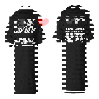 I Love My Hot Asian Wife I Heart My Hot Asian Wife T-Shirt - Monsterry