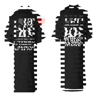 I Love Hot Dads With Beards And Tattoos Love Hot Dads T-Shirt - Monsterry