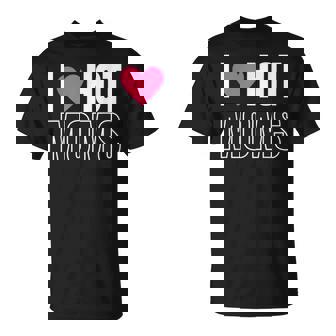 I Love Hot Moms Bachelor Playboy Single Men Rock On Hot Moms T-Shirt - Monsterry