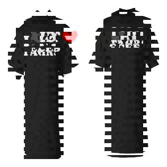 I Love Hot Teachers Red Heart Back To School Go To School T-Shirt - Monsterry