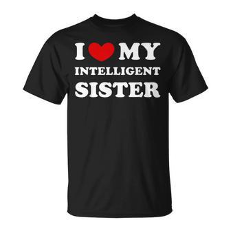 I Love My Intelligent Sister T-Shirt - Geschenkecke