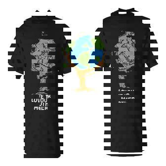 Love Your Mother Earth Day Environment Eco World Tree T-Shirt | Mazezy