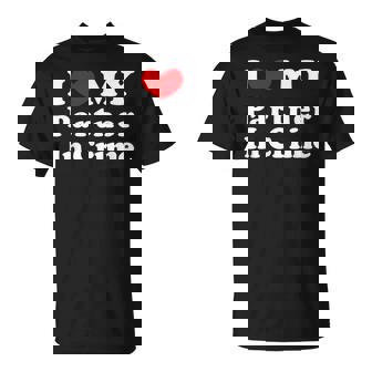 I Love My Partner In Crime I Heart My Partner In Crime Camiseta unisex - Regaloses