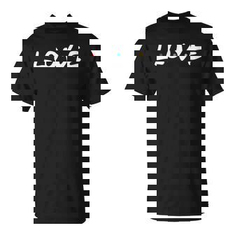 Love Pour Une Personne Aimante Logo Series Friends T-Shirt - Cadeauxyz