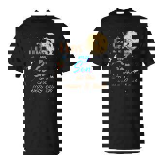 I Love My Son To The Moon And Back T-Shirt - Monsterry