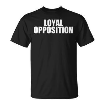 Loyal Opposition Is A Fun Oxymoron For Men To Wear Women T-Shirt - Monsterry