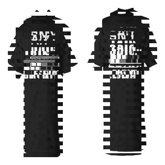 Lustige Sanity Loading Please Wait Insane T-Shirt - Geschenkecke