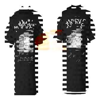 Mama Makes The Dough Sour Dough Bread Homemade Mom T-Shirt | Mazezy