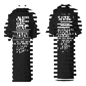 March Is My Birthday Yes The Whole Month For Girls T-Shirt - Monsterry