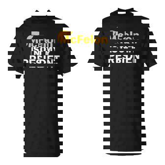 Mcfelon Is Not My President T-Shirt | Seseable UK