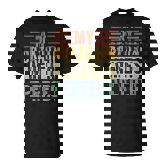 Mi Esposa Brasileña Es Perfecta Divertida Para Marido De Esposa Camiseta unisex - Regaloses