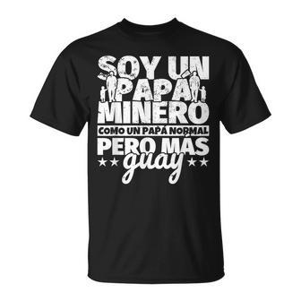 Minero Regalo De Padre Para Papá Soy Un Papá Minero Como U Camiseta unisex - Regaloses