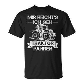 Mir Reichts Ich Geh Traktor Fahren Mir Reichts Ich Geh T-Shirt - Geschenkecke