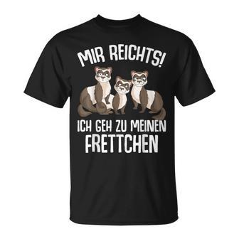 Mir Reichts Ich Geh Zu Mein Fretchen Lovers T-Shirt - Geschenkecke