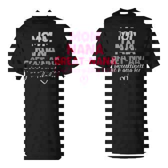 Mom Nana Great Nana I Just Keep Getting Better Mother's Day T-Shirt - Monsterry
