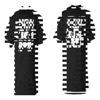 Mommy Proud Single Mom Mother's Day T-Shirt | Mazezy