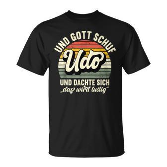 Name Udo Slogan And Gott Schuf Udo S T-Shirt - Geschenkecke