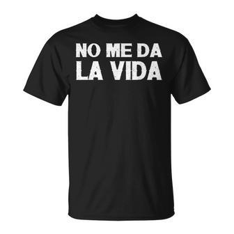 No Me Des Laida Para Hombres Y Es Camiseta unisex - Regaloses