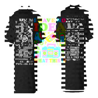 I Have No Idea What This Is 70S 80S 90S Kid Outfit T-Shirt - Thegiftio UK
