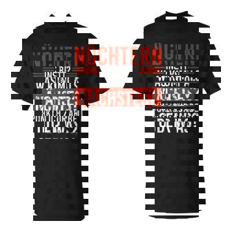 Nüchtern Ins Bed Was Kommt Als Next Sauf T-Shirt - Geschenkecke
