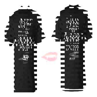 Nurse Vampire Quote Halloween Joke RN LPN CRNA T-Shirt - Monsterry