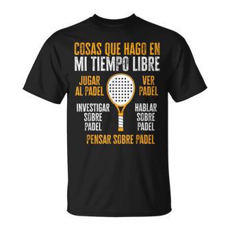 Padel Tennis Divertido Jugar Al Padel Investigar Sobre Padel Camiseta unisex - Regaloses