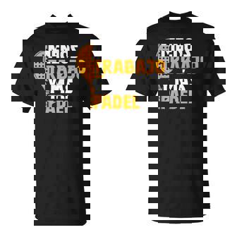 Padelista Divertido Padel Tennis Menos Trabajo Más Pádel Camiseta unisex - Regaloses