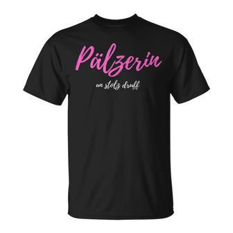 Pälzerin Un Stolz Druff Palatine And Proud Drauf T-Shirt - Geschenkecke