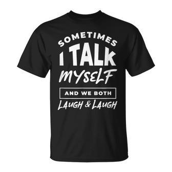 Parfois Je Me Parle À Moi-Même Puis On Rit Et On Rit Tous Les Deux T-Shirt - Cadeauxyz