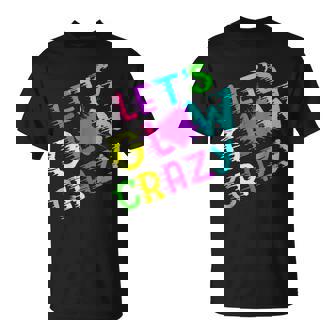 Party 80S Group Team Lets Crazy Retro Colorful Quote Glowing T-Shirt - Thegiftio UK