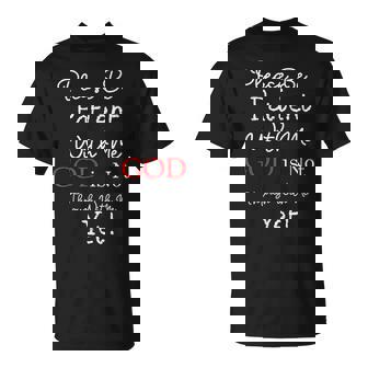 Be Patient With Me GOD Is Not Through With Me Yet Christian T-Shirt - Monsterry