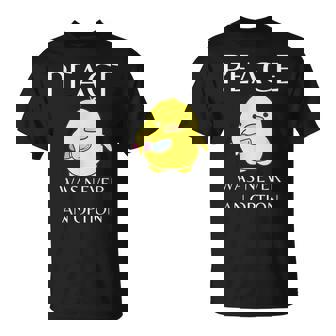Peace Was Never An Option Duck With Knife Duck With Knife T-Shirt - Monsterry