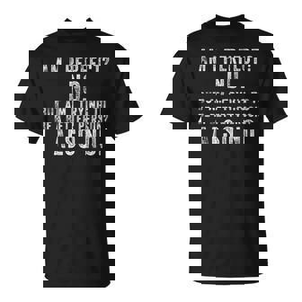 Am I Perfect No Am I Trying To Be A Better Person Also No Camiseta unisex - Regaloses