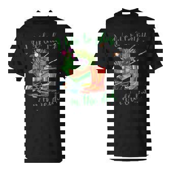 I Like To Play In The Dirt For Hobby Gardeners In The Garden T-Shirt - Monsterry
