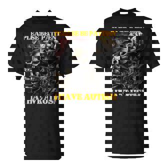Please Be Patient I Have Autism Hard Skeleton Meme T-Shirt - Monsterry