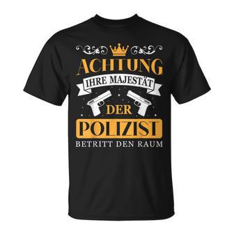 Police Officer Police Your Majesty Of The Police Officer S T-Shirt - Geschenkecke