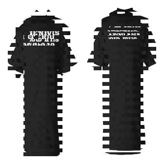Me Pongo Nervioso Con Las Latinas Me Encantan Las Latinas Latina Camiseta unisex - Regaloses
