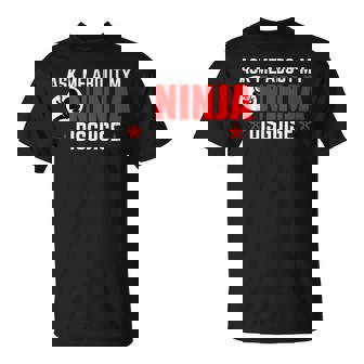 Preguntarme Sobre Mi Ninja Disguise Para Un Fan De Ninja Camiseta unisex - Regaloses