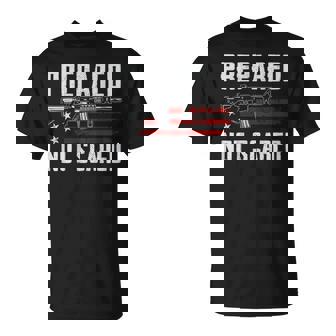 Prepared Not Scared 2nd Amendment Pro Guns AR15 ON BACK T-Shirt - Monsterry