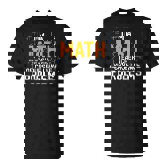 Profesor De Matemáticas Por Supuesto Tiene Problemas Matemático Escolar Camiseta unisex - Regaloses